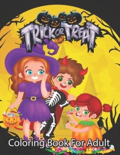 Cover for Paul Cash · Trick or Treat Coloring Book For Adults: 100 Halloween Coloring Pages (Paperback Book) (2021)