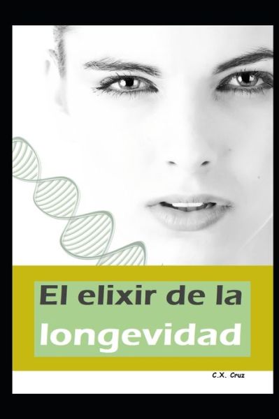 El elixir de la longevidad - C X Cruz - Books - Independently Published - 9798463599148 - August 24, 2021