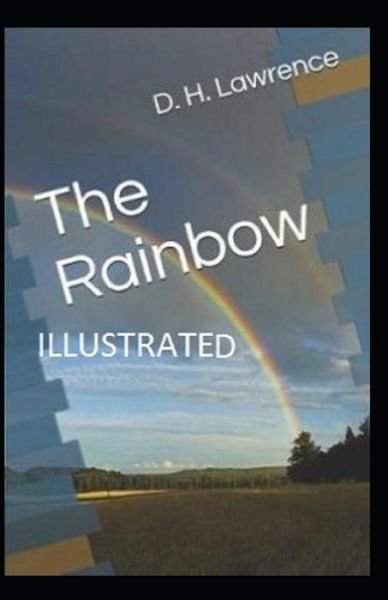 The Rainbow Illustrated - D H Lawrence - Books - Independently Published - 9798485168148 - September 27, 2021