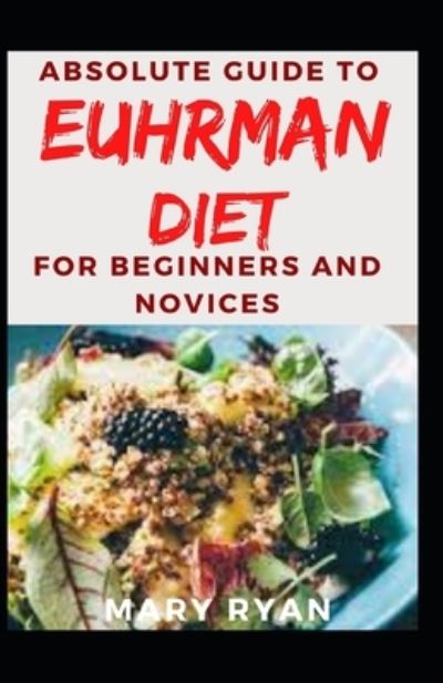 Cover for Mary Ryan · Absolute Guide To Euhrman Diet For Beginners and Novices (Paperback Book) (2021)