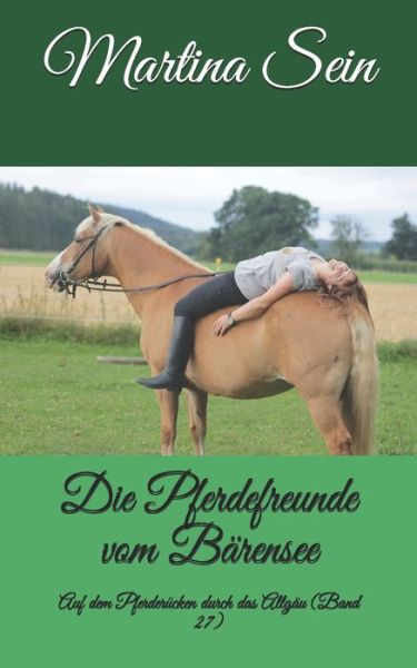 Cover for Martina Sein · Die Pferdefreunde vom Barensee: Auf dem Pferderucken durch das Allgau - Die Pferdefreunde Vom Barensee (Taschenbuch) (2021)