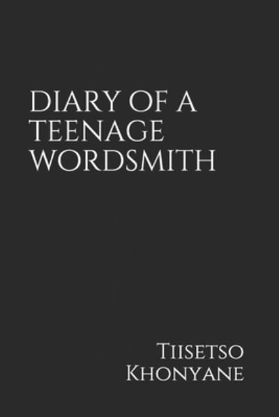 Cover for Tiisetso Khonyane · Diary of a Teenage Wordsmith (Paperback Book) (2021)