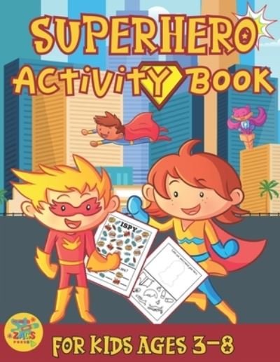 Cover for Zags Press · Superhero Activity Book for Kids Ages 3-8: Superhero Themed Gift for Kids Ages 3 and Up (Taschenbuch) (2021)