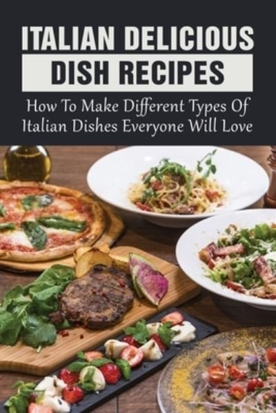 Cover for Aja Hoffpauir · Italian Delicious Dish Recipes (Paperback Book) (2021)