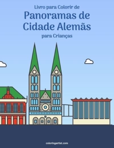Cover for Nick Snels · Livro para Colorir de Panoramas de Cidade Alemas para Criancas - Panoramas de Cidade Alemas (Paperback Book) (2020)