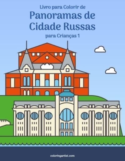 Cover for Nick Snels · Livro para Colorir de Panoramas de Cidade Russas para Criancas 1 - Panoramas de Cidade Russas (Paperback Book) (2020)