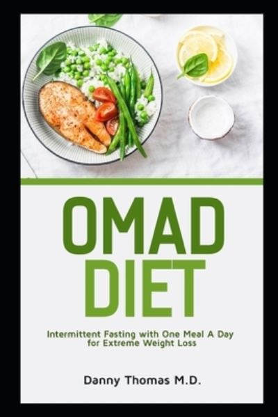 Omad Diet - Danny Thomas - Books - Independently Published - 9798568373148 - November 20, 2020