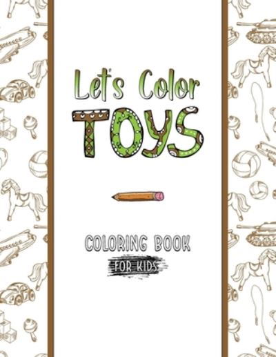 Cover for Be Creative · Let's Color Toys Coloring Book For Kids (Pocketbok) (2020)