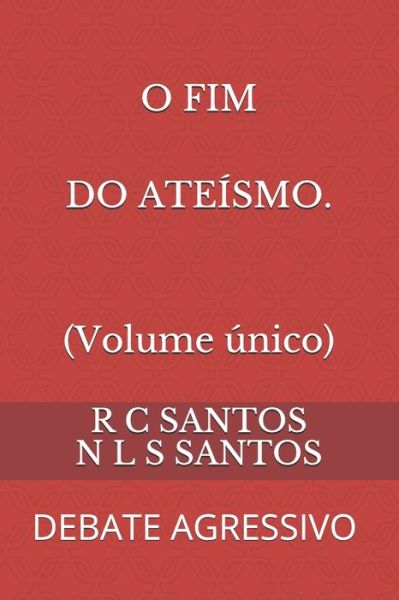 Cover for Reinaldo Carlos Dos Santos · O Fim Do Ateismo: Debate Agressivo (Paperback Book) (2021)