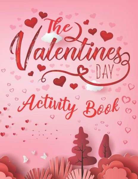 Cover for Mahleen Press · The Valentine's Day Activity Book: The Ultimate Valentine's Day Activity Workbook Game With 110+ Activities For Learning, Coloring, Dot to Dot, Mazes, Word Search, Sudoku Puzzles and More! (Paperback Bog) (2020)