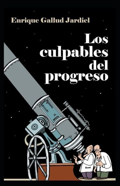 Cover for Enrique Gallud Jardiel · Los culpables del progreso (Taschenbuch) (2020)