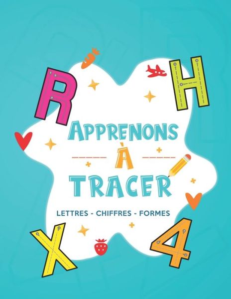 Cover for Comment Écrire Catherine · Apprenons a tracer Lettres - chiffres - formes (Paperback Book) (2020)