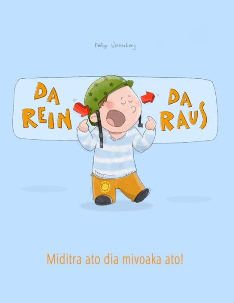 Cover for Philipp Winterberg · Da rein, da raus! Miditra ato dia mivoaka ato!: Deutsch-Malagasy / Malagassi / Madagassisch: Zweisprachiges Bilderbuch zum Vorlesen fur Kinder ab 2 Jahren (bilingual / zweisprachig) - Bilinguale Bucher (Deutsch-Madagassisch) Von Philipp Winterberg (Paperback Book) (2020)