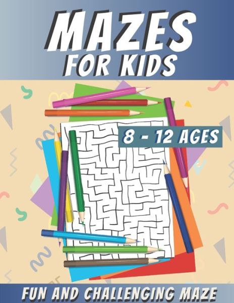 Cover for R K Blue · Mazes For Kids Ages 8-12 (Paperback Book) (2020)