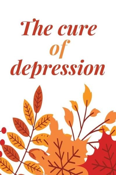 Cover for Akee Publishing · The Cure Of Depression (Pocketbok) (2020)