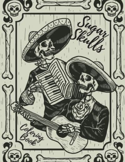 Sugar Skull Coloring Book - Dan Millman - Livros - Independently Published - 9798666325148 - 14 de julho de 2020