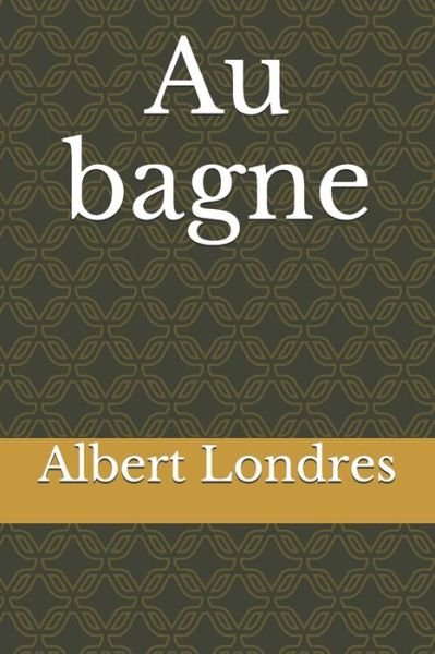 Cover for Albert Londres · Au bagne (Taschenbuch) (2020)
