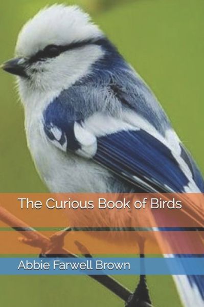 Cover for Abbie Farwell Brown · The Curious Book of Birds (Paperback Book) (2021)