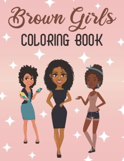 Cover for Annett Hill · Brown Girls Coloring Book: Creative Expression and Fashion (8.5x11) 111 Pages (Paperback Book) (2020)