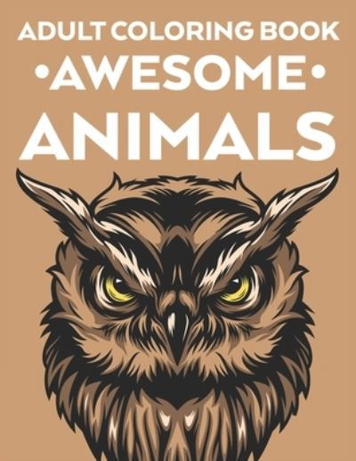 Cover for Bailey Browning · Adult Coloring Book Awesome Animals (Paperback Book) (2020)