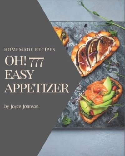Cover for Joyce Johnson · Oh! 777 Homemade Easy Appetizer Recipes (Pocketbok) (2020)