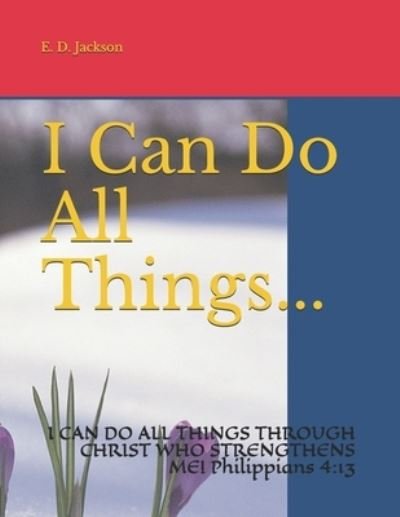 Cover for E D Jackson · I Can Do All Things... (Taschenbuch) (2021)
