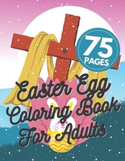 Cover for Austin Davies · Easter Egg Coloring Book For Adults: Unique Mandala Stress Relaxation Beautiful Eggs Designs Collection Gift ... (Paperback Book) (2021)