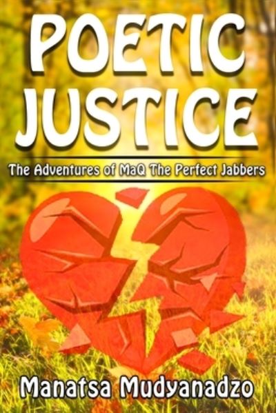 Cover for Mudyanadzo Manatsa Mudyanadzo · Poetic Justice: The Adventure of MaQ The Perfect Jabbers (Paperback Book) (2021)