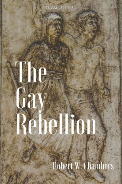 Cover for Robert W Chambers · The Gay Rebellion (Paperback Book) (2021)