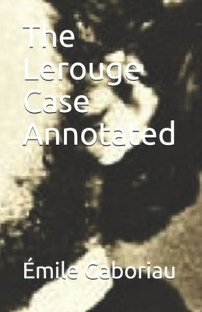 Cover for Emile Gaboriau · The Lerouge Case Annotated (Paperback Book) (2021)