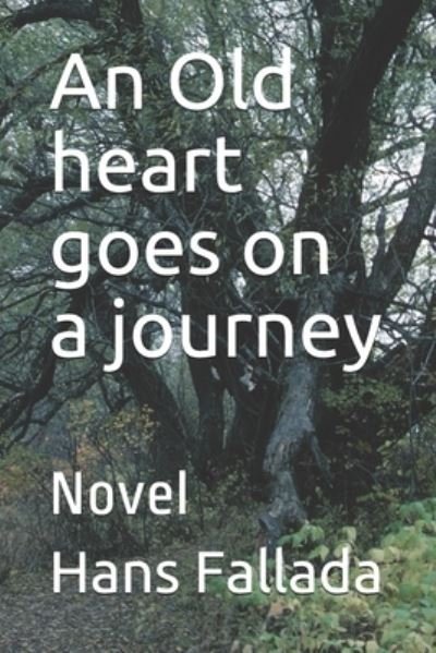 Cover for Hans Fallada · An Old heart goes on a journey: Novel (Pocketbok) (2021)