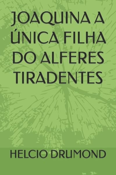 Cover for Helcio Drumond · Joaquina a Unica Filha Do Alferes Tiradentes (Taschenbuch) (2021)