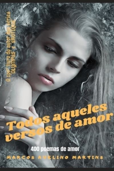 Cover for Avelino Martins Marcos Avelino Martins · Todos Aqueles Versos De Amor (Paperback Book) (2022)