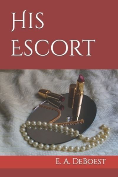 Cover for E a Deboest · His Escort (Paperback Book) (2022)