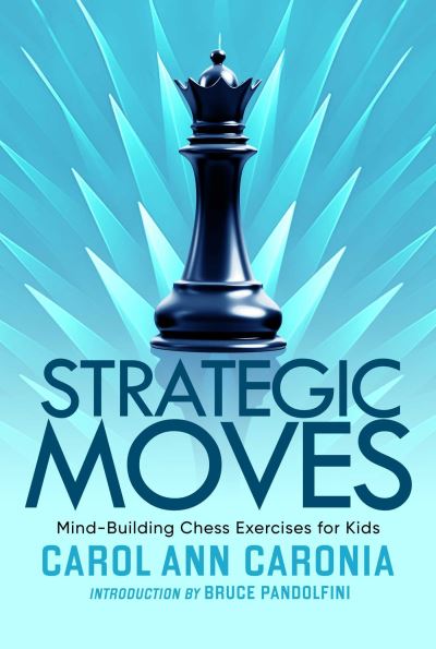 Cover for Carol Ann Caronia · Strategic Moves: Mind-Building Chess Exercises For Kids (Paperback Book) (2024)