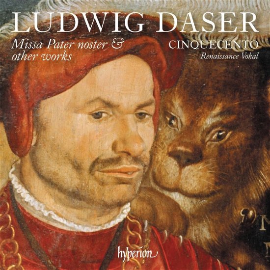 Ludwig Daser: Missa Pater Noster & Other Works - Cinquecento - Musiikki - HYPERION - 0034571284149 - perjantai 6. lokakuuta 2023