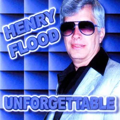 Unforgettable - Henry Flood - Muziek - Happy To Croon Records - 0825049031149 - 31 december 2002