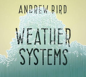 Cover for Andrew Bird · Weather Systems (CD) (2015)