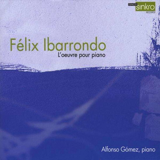 Cover for Alfonso Gomez · Felix Ibarrondo: Complete Works for Piano (CD) (2011)