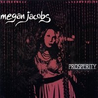 Prosperity - Megan Jacobs - Musik - CD Baby - 0892464001149 - 7. august 2007