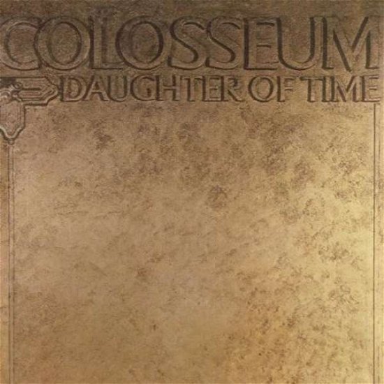 Cover for Colosseum · Daughter of Time: Remastered &amp; Expanded Edition (CD) [Remastered edition] (2017)