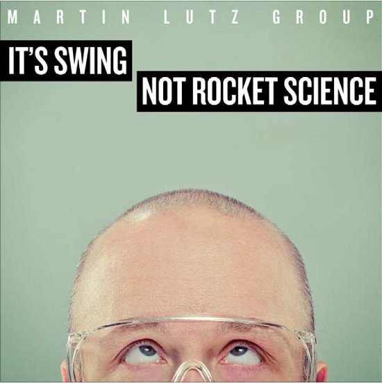 Cover for Martin Lutz Group · It's Swing - Not Rocket S (CD) (2014)
