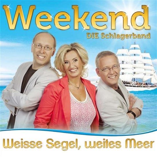 Cover for Weekend · Weiße Segel Weites Meer (CD) (2013)
