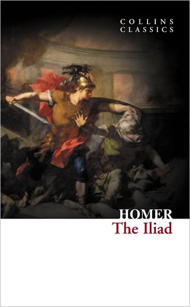 The Iliad - Collins Classics - Homer - Kirjat - HarperCollins Publishers - 9780007902149 - lauantai 1. lokakuuta 2011