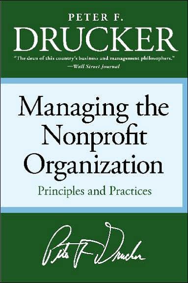 Managing the Non-profit Organization: Principles and Practices - Peter F. Drucker - Kirjat - HarperCollins - 9780060851149 - tiistai 9. toukokuuta 2006