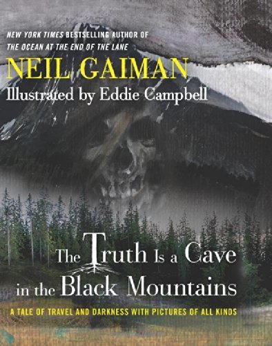 Cover for Neil Gaiman · The Truth Is a Cave in the Black Mountains: A Tale of Travel and Darkness with Pictures of All Kinds (Innbunden bok) [Ill edition] (2014)