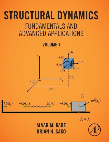 Cover for Kabe, Alvar M. (Principal Director, Structural Mechanics Subdivision, The Aerospace Corporation, El Segundo, CA, USA) · Structural Dynamics Fundamentals and Advanced Applications, Volume I: Volume I (Innbunden bok) (2020)