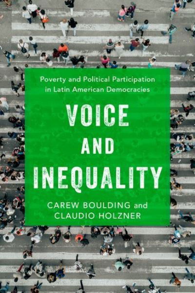 Cover for Boulding, Carew (Associate Professor of Political Science, Associate Professor of Political Science, University of Colorado, Boulder) · Voice and Inequality: Poverty and Political Participation in Latin American Democracies (Hardcover Book) (2021)