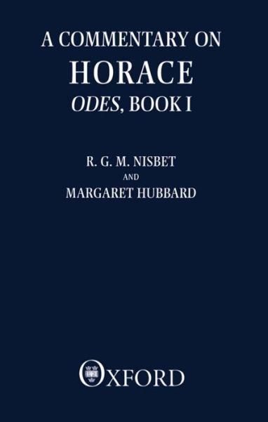 Cover for Nisbet, R. G. M. (Corpus Christi Professor of Latin Language and Literature, Corpus Christi Professor of Latin Language and Literature, Oxford) · A Commentary on Horace: Odes: Book I - Clarendon Paperbacks (Paperback Book) (1989)