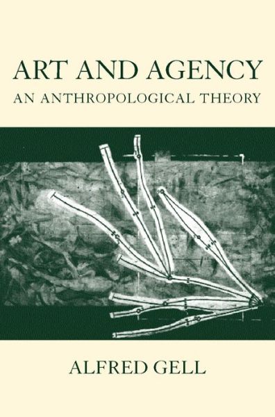 Cover for Gell, Alfred (late Reader in Social Anthropology, late Reader in Social Anthropology, London School of Economics) · Art and Agency: An Anthropological Theory (Paperback Book) (1998)